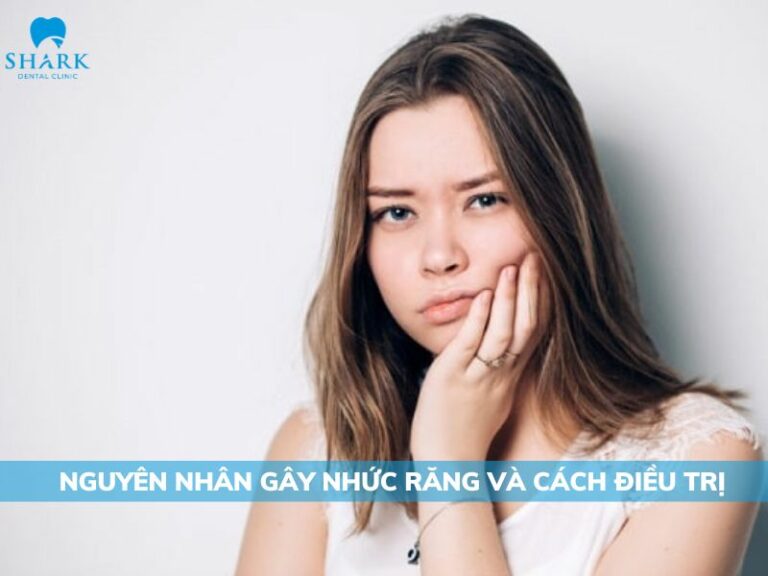 6 Nguyên Nhân Gây Nhức Răng Và Cách điều Trị Hiệu Quả 